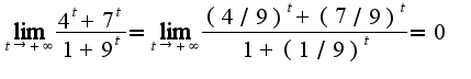 $\lim_{t\rightarrow +\infty}\frac{4^{t}+7^{t}}{1+9^{t}}=\lim_{t\rightarrow +\infty}\frac{(4/9)^{t}+(7/9)^{t}}{1+(1/9)^{t}}=0$