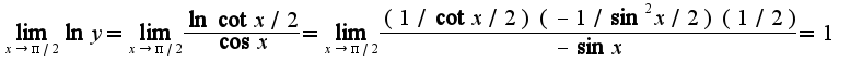 $\lim_{x\rightarrow\pi/2}\ln y=\lim_{x\rightarrow\pi/2}\frac{\ln\cot x/2}{\cos x}=\lim_{x\rightarrow \pi/2}\frac{(1/\cot x/2)(-1/\sin^2 x/2)(1/2)}{-\sin x}=1$