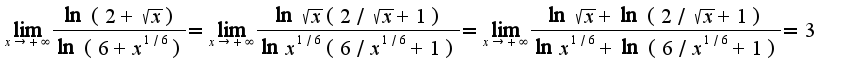 $\lim_{x\rightarrow +\infty}\frac{\ln(2+\sqrt{x})}{\ln(6+x^{1/6})}=\lim_{x\rightarrow +\infty}\frac{\ln\sqrt{x}(2/\sqrt{x}+1)}{\ln x^{1/6}(6/x^{1/6}+1)}=\lim_{x\rightarrow +\infty}\frac{\ln\sqrt{x}+\ln(2/\sqrt{x}+1)}{\ln x^{1/6}+\ln(6/x^{1/6}+1)}=3$