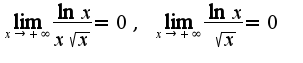 $\lim_{x\rightarrow +\infty}\frac{\ln x}{x\sqrt{x}}=0,\;\lim_{x\rightarrow +\infty}\frac{\ln x}{\sqrt{x}}=0$
