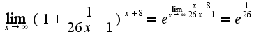 $\lim_{x\rightarrow \infty}(1+\frac{1}{26x-1})^{x+8}=e^{\lim_{x\rightarrow \infty}\frac{x+8}{26x-1}}=e^{\frac{1}{26}}$