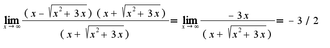$\lim_{x\rightarrow \infty}\frac{(x-\sqrt{x^2+3x})(x+\sqrt{x^2+3x})}{(x+\sqrt{x^2+3x})}=\lim_{x\rightarrow \infty}\frac{-3x}{(x+\sqrt{x^2+3x})}=-3/2$