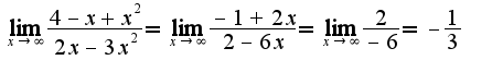$\lim_{x\rightarrow \infty}\frac{4-x+x^2}{2x-3x^2}=\lim_{x\rightarrow \infty}\frac{-1+2x}{2-6x}=\lim_{x\rightarrow \infty}\frac{2}{-6}=-\frac{1}{3}$