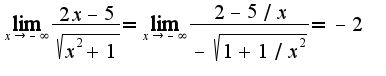 $\lim_{x\rightarrow -\infty}\frac{2x-5}{\sqrt{x^2+1}}=\lim_{x\rightarrow -\infty}\frac{2-5/x}{-\sqrt{1+1/x^2}}=-2$