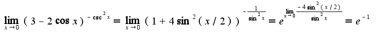 $\lim_{x\rightarrow 0}(3-2\cos x)^{-\csc^2 x}=\lim_{x\rightarrow 0}(1+4\sin^2(x/2))^{-\frac{1}{\sin^2 x}}=e^{\lim_{x\rightarrow 0}\frac{-4\sin^2(x/2)}{\sin^2x}}=e^{-1}$
