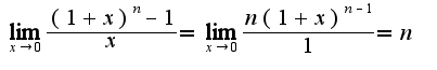 $\lim_{x\rightarrow 0}\frac{(1+x)^{n}-1}{x}=\lim_{x\rightarrow 0}\frac{n(1+x)^{n-1}}{1}= n$