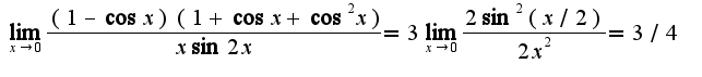 $\lim_{x\rightarrow 0}\frac{(1-\cos x)(1+\cos x+\cos^2 x)}{x\sin 2x}=3\lim_{x\rightarrow 0}\frac{2\sin^2 (x/2)}{2x^2}=3/4$