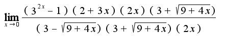 $\lim_{x\rightarrow 0}\frac{(3^{2x}-1)(2+3x)(2x)(3+\sqrt{9+4x})}{(3-\sqrt{9+4x})(3+\sqrt{9+4x})(2x)}$