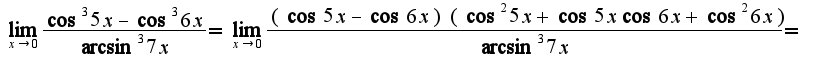 $\lim_{x\rightarrow 0}\frac{\cos^3 5x-\cos^3 6x}{\arcsin^3 7x}=\lim_{x\rightarrow 0}\frac{(\cos 5x-\cos 6x)(\cos^2 5x+\cos 5x\cos 6x+\cos^2 6x)}{\arcsin^3 7x}=$