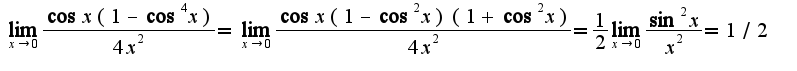 $\lim_{x\rightarrow 0}\frac{\cos x(1-\cos^4 x)}{4x^2}=\lim_{x\rightarrow 0}\frac{\cos x(1-\cos^2 x)(1+\cos^2 x)}{4x^2}=\frac{1}{2}\lim_{x\rightarrow 0}\frac{\sin^2 x}{x^2}=1/2$