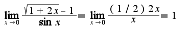 $\lim_{x\rightarrow 0}\frac{\sqrt{1+2x}-1}{\sin x}=\lim_{x\rightarrow 0}\frac{(1/2)2x}{x}=1$