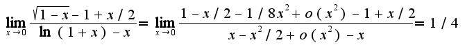 $\lim_{x\rightarrow 0}\frac{\sqrt{1-x}-1+x/2}{\ln(1+x)-x}=\lim_{x\rightarrow 0}\frac{1-x/2-1/8x^2+o(x^2)-1+x/2}{x-x^2/2+o(x^2)-x}=1/4$