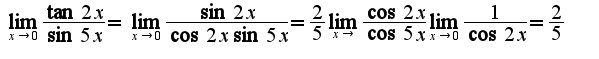 $\lim_{x\rightarrow 0}\frac{\tan 2x}{\sin 5x}=\lim_{x\rightarrow 0}\frac{\sin 2x}{\cos 2x\sin 5x}=\frac{2}{5}\lim_{x\rightarrow}\frac{\cos2x}{\cos 5x}\lim_{x\rightarrow 0}\frac{1}{\cos 2x}=\frac{2}{5}$