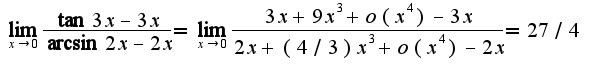 $\lim_{x\rightarrow 0}\frac{\tan 3x-3x}{\arcsin2x -2x}=\lim_{x\rightarrow 0}\frac{3x+9x^3+o(x^4)-3x}{2x+(4/3)x^3+o(x^4)-2x}=27/4$