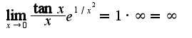 $\lim_{x\rightarrow 0}\frac{\tan x}{x}e^{1/x^2}=1\cdot\infty=\infty$