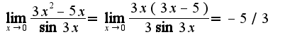 $\lim_{x\rightarrow 0}\frac{3x^2-5x}{\sin 3x}=\lim_{x\rightarrow 0}\frac{3x(3x-5)}{3\sin 3x}=-5/3$