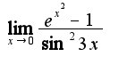 $\lim_{x\rightarrow 0}\frac{e^{x^2}-1}{\sin^2{3x}}$