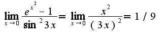 $\lim_{x\rightarrow 0}\frac{e^{x^2}-1}{\sin^2 3x}=\lim_{x\rightarrow 0}\frac{x^2}{(3x)^2}=1/9$