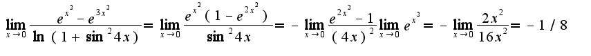 $\lim_{x\rightarrow 0}\frac{e^{x^2}-e^{3x^2}}{\ln(1+\sin^2 4x)}=\lim_{x\rightarrow 0}\frac{e^{x^2}(1-e^{2x^2})}{\sin^2 4x}=-\lim_{x\rightarrow 0}\frac{e^{2x^2}-1}{(4x)^2}\lim_{x\rightarrow 0}e^{x^2}=-\lim_{x\rightarrow 0}\frac{2x^2}{16x^2}=-1/8$