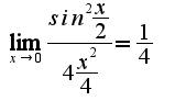 $\lim_{x\rightarrow 0}\frac{sin^2\frac{x}{2}}{4\frac{x^2}{4}} = \frac{1}{4}$