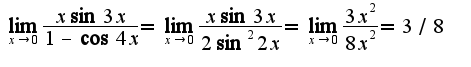 $\lim_{x\rightarrow 0}\frac{x\sin 3x}{1-\cos 4x}=\lim_{x\rightarrow 0}\frac{x\sin 3x}{2\sin^2 2x}=\lim_{x\rightarrow 0}\frac{3x^2}{8x^2}=3/8$
