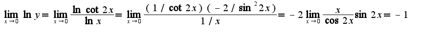 $\lim_{x\rightarrow 0}\ln y=\lim_{x\rightarrow 0}\frac{\ln \cot 2x}{\ln x}=\lim_{x\rightarrow 0}\frac{(1/\cot 2x)(-2/\sin^2 2x)}{1/x}=-2\lim_{x\rightarrow 0}\frac{x}{\cos 2x}{\sin 2x}=-1$