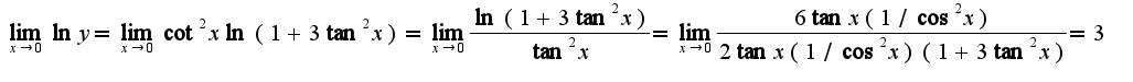 $\lim_{x\rightarrow 0} \ln y=\lim_{x\rightarrow 0}\cot^2 x\ln(1+3\tan^2 x)=\lim_{x\rightarrow 0}\frac{\ln(1+3\tan^2 x)}{\tan^2 x}=\lim_{x\rightarrow 0}\frac{6\tan x (1/\cos^2 x)}{2\tan x(1/\cos^2 x)(1+3\tan^2 x)}=3$
