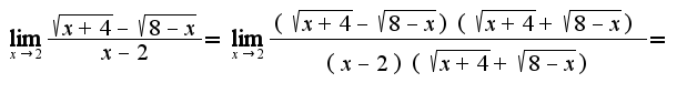 $\lim_{x\rightarrow 2}\frac{\sqrt{x+4}-\sqrt{8-x}}{x-2}=\lim_{x\rightarrow 2}\frac{(\sqrt{x+4}-\sqrt{8-x})(\sqrt{x+4}+\sqrt{8-x})}{(x-2)(\sqrt{x+4}+\sqrt{8-x})}=$