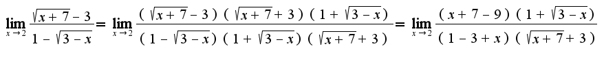 $\lim_{x\rightarrow 2}\frac{\sqrt{x+7}-3}{1-\sqrt{3-x}}=\lim_{x\rightarrow 2}\frac{(\sqrt{x+7}-3)(\sqrt{x+7}+3)(1+\sqrt{3-x})}{(1-\sqrt{3-x})(1+\sqrt{3-x})(\sqrt{x+7}+3)}=\lim_{x\rightarrow 2}\frac{(x+7-9)(1+\sqrt{3-x})}{(1-3+x)(\sqrt{x+7}+3)}$