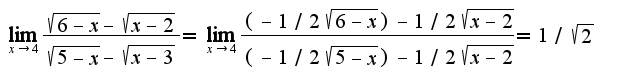 $\lim_{x\rightarrow 4}\frac{\sqrt{6-x}-\sqrt{x-2}}{\sqrt{5-x}-\sqrt{x-3}}=\lim_{x\rightarrow 4}\frac{(-1/2\sqrt{6-x})-1/2\sqrt{x-2}}{(-1/2\sqrt{5-x})-1/2\sqrt{x-2}}=1/\sqrt{2}$