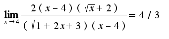 $\lim_{x\rightarrow 4}\frac{2(x-4)(\sqrt{x}+2)}{(\sqrt{1+2x}+3)(x-4)}=4/3$