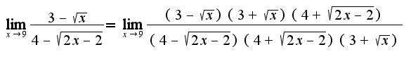 $\lim_{x\rightarrow 9}\frac{3-\sqrt{x}}{4-\sqrt{2x-2}}=\lim_{x\rightarrow 9}\frac{(3-\sqrt{x})(3+\sqrt{x})(4+\sqrt{2x-2})}{(4-\sqrt{2x-2})(4+\sqrt{2x-2})(3+\sqrt{x})}$