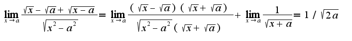 $\lim_{x\rightarrow a}\frac{\sqrt{x}-\sqrt{a}+\sqrt{x-a}}{\sqrt{x^2-a^2}}=\lim_{x\rightarrow a}\frac{(\sqrt{x}-\sqrt{a})(\sqrt{x}+\sqrt{a})}{\sqrt{x^2-a^2}(\sqrt{x}+\sqrt{a})}+\lim_{x\rightarrow a}\frac{1}{\sqrt{x+a}}=1/\sqrt{2a}$