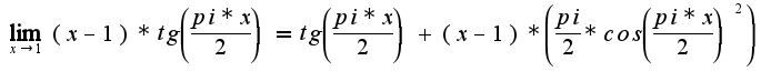 $\lim_{x \rightarrow 1}(x-1)*tg\left( \frac{pi*x}{2}) = tg\left( \frac{pi*x}{2})+(x-1)*\left( \frac{pi}{2}*cos\left(\frac{pi*x}{2})^2)$
