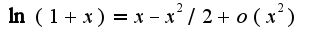 $\ln(1+x)=x-x^2/2+o(x^2)$