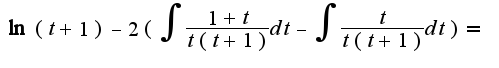 $\ln(t+1)-2(\int{\frac{1+t}{t(t+1)}dt}-\int{\frac{t}{t(t+1)}dt})=$