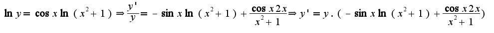 $\ln y=\cos x\ln(x^2+1)\Rightarrow \frac{y'}{y}=-\sin x\ln(x^2+1)+\frac{\cos x2x}{x^2+1}\Rightarrow y'=y.(-\sin x\ln(x^2+1)+\frac{\cos x2x}{x^2+1})$