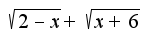 $\sqrt{2-x}+\sqrt{x+6}$