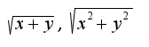 $\sqrt{x+y},\sqrt{x^{2}+y^{2}}$