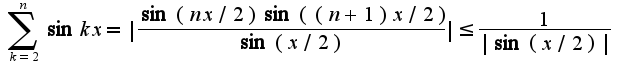 $\sum_{k=2}^{n}\sin kx=|\frac{\sin(nx/2)\sin((n+1)x/2)}{\sin (x/2)}|\leq \frac{1}{|\sin (x/2)|}$