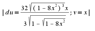 $|du=\frac{32\sqrt{(1-8x^2)^3}x}{3\sqrt{1-\sqrt{1-8x^2}}};v=x|$