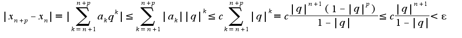 $|x_{n+p}-x_{n}|=|\sum_{k=n+1}^{n+p}a_{k}q^{k}|\leq \sum_{k=n+1}^{n+p}|a_{k}||q|^{k}\leq c\sum_{k=n+1}^{n+p}|q|^{k}=c\frac{|q|^{n+1}(1-|q|^{p})}{1-|q|}\leq c\frac{|q|^{n+1}}{1-|q|}<\epsilon$
