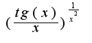$ (\frac {tg (x)}{x})^ \frac {1}{x^2}$