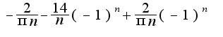 $-\frac{2}{\pi n}-\frac{14}{n}(-1)^{n}+\frac{2}{\pi n}(-1)^{n}$