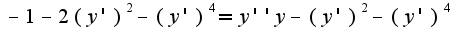 $-1-2(y')^2-(y')^4 =y''y-(y')^2-(y')^4 $