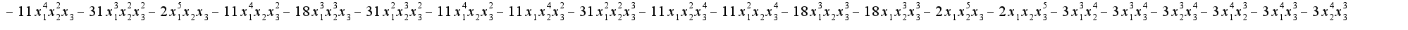$-11x^4_1x^2_2x_3-31x^3_1x^2_2x^2_3-2x^5_1x_2x_3-11x^4_1x_2x^2_3-18x^3_1x^3_2x_3-31x^2_1x^3_2x^2_3-11x^4_1x_2x^2_3-11 x_1x^4_2x^2_3-31 x^2_1x^2_2x^3_3-11x_1x^2_2x^4_3-11x^2_1x_2x^4_3-18 x^3_1x_2x^3_3-18 x_1x^3_2x^3_3-2x_1x^5_2x_3-2x_1x_2x^5_3-3x^3_1x^4_2-3x^3_1x^4_3-3x^3_2x^4_3-3 x^4_1x^3_2-3x^4_1x^3_3-3 x^4_2x^3_3$