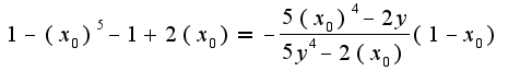 $1-(x_{0})^5-1+2(x_{0})=-\frac{5(x_{0})^4-2y}{5y^4-2(x_{0})}(1-x_{0})$