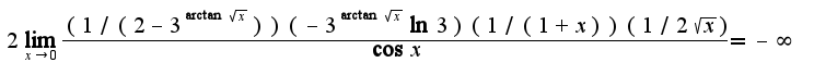 $2\lim_{x\rightarrow 0}\frac{(1/(2-3^{\arctan \sqrt{x}}))(-3^{\arctan \sqrt{x}}\ln 3)(1/(1+x))(1/2\sqrt{x})}{\cos x}=-\infty$