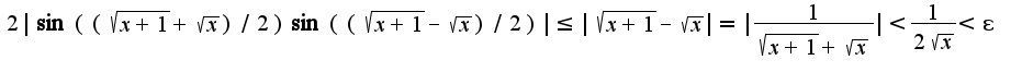 $2|\sin((\sqrt{x+1}+\sqrt{x})/2)\sin((\sqrt{x+1}-\sqrt{x})/2)|\leq |\sqrt{x+1}-\sqrt{x}|=|\frac{1}{\sqrt{x+1}+\sqrt{x}}|<\frac{1}{2\sqrt{x}}<\epsilon$