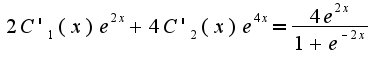 $2C'_1(x)e^{2x}+4C'_2(x)e^{4x}=\frac {4e^{2x}}{1+e^{-2x}}$